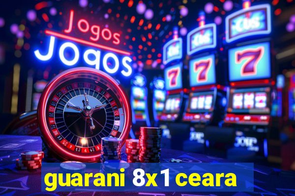 guarani 8x1 ceara